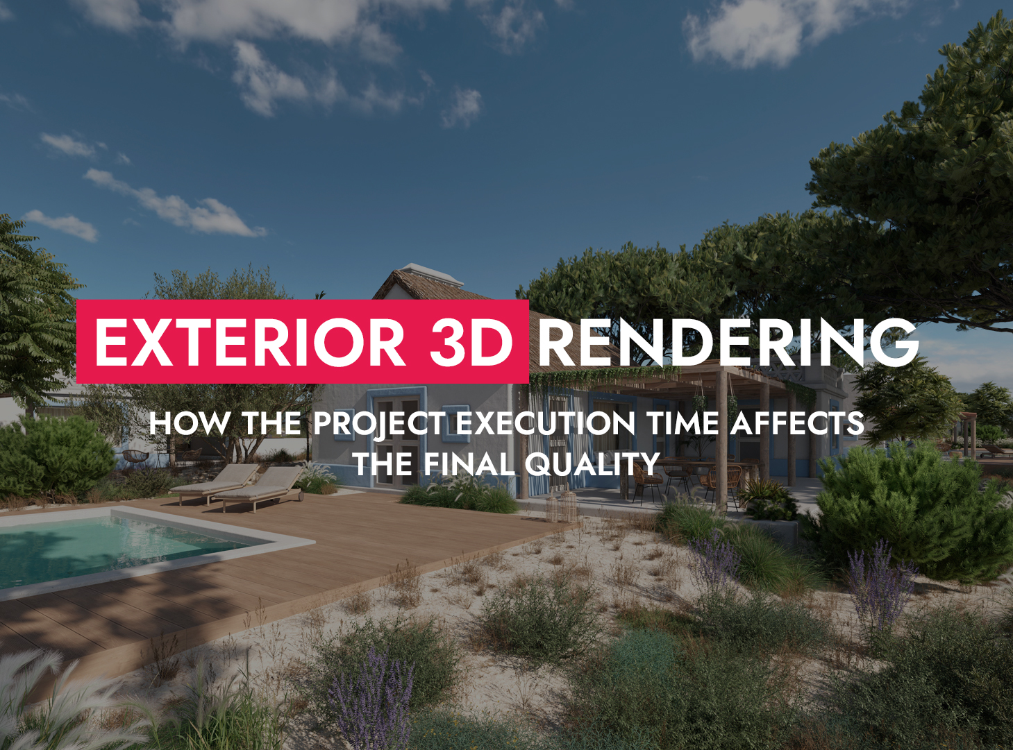 007 05 24 Exterior 3D Rendering How The Project Execution Time Affects The Final Quality 1
