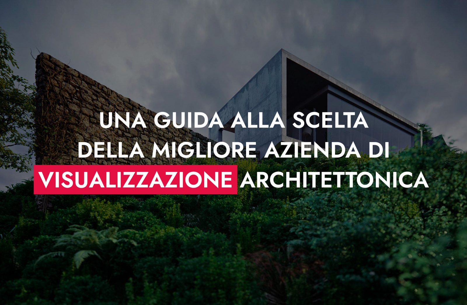 Una Guida Alla Scelta Della Migliore Azienda Di Visualizzazione Architettonica